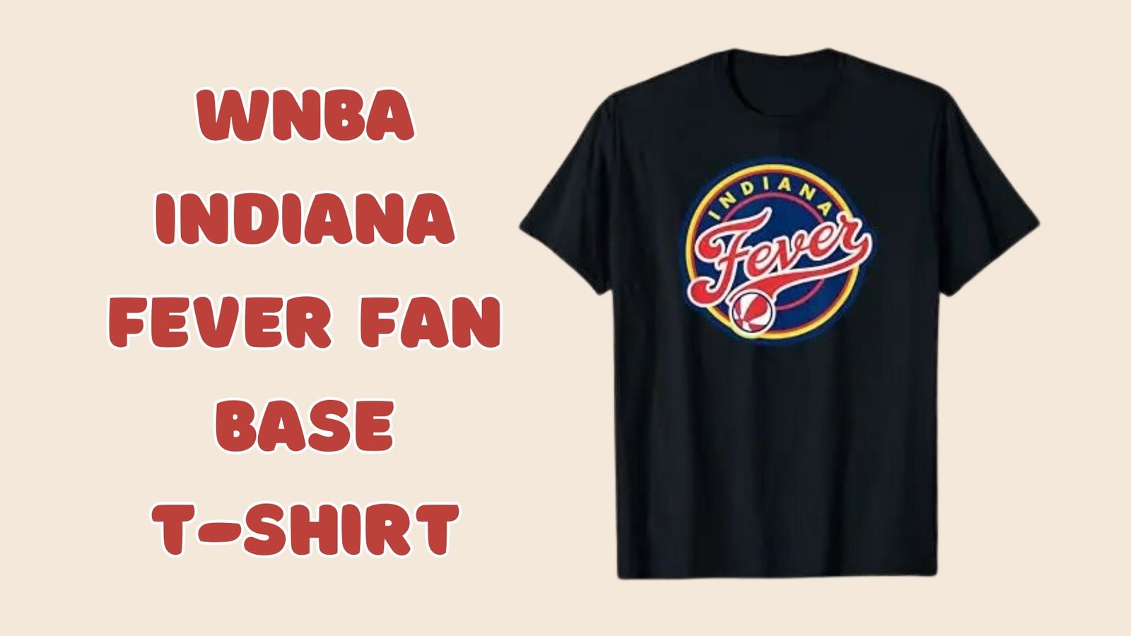 Show your support for the wnba indiana fever with a stylish fan base t-shirt! - sports store history WNBA Indiana Fever with a Stylish Fan Base T-Shirt