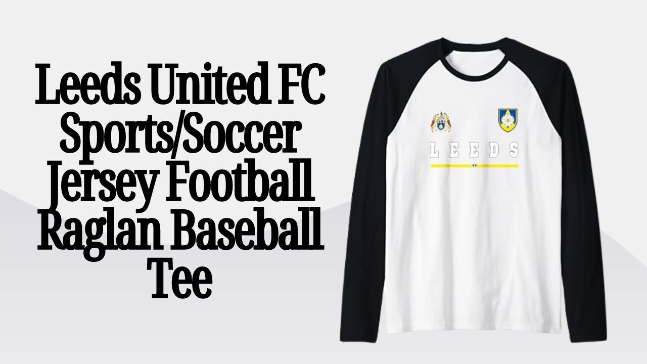 Leeds United FC Sports/Soccer Jersey Football Raglan Baseball Tee