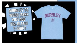 Burnley FC Word Mark Vintage Tri-Blend T-Shirt: A Stylish Tribute to the Clarets’ Heritage