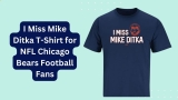 I Miss Mike Ditka T-Shirt: A Must-Have for NFL Chicago Bears Football Fans!