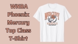 Show Your Support in Style: WNBA Phoenix Mercury Top Class T-Shirt Review